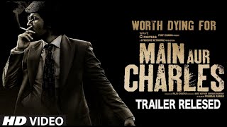 Main Aur Charles l official Trailer Released l Richa Chadda l Randeep Hooda