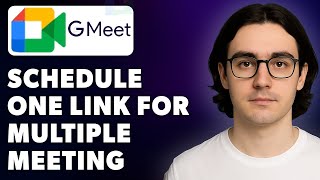 How To Schedule Meeting On Google Meet One Link For Multiple Meeting [2025 Guide]