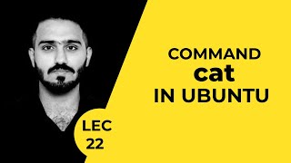 #22 Using cat Command in Ubuntu | Ubuntu Course