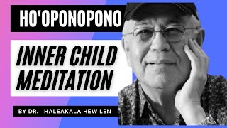 Ho'oponopono |Inner Child Guided Meditation by Dr. Ihaleakela Hew Len | EXTREMELY POWERFUL❤️