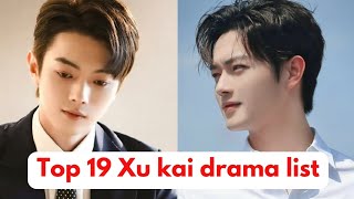 Top drama of Xu kai || Top 19 Best drama of Xu kai || Xu kai Drama list..