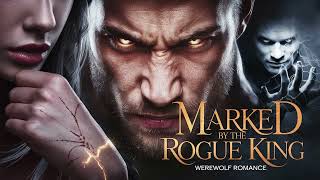 MARKED by the ROGUE KING | Werewolf Shifter Romance Audiobook