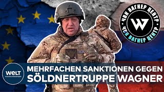 KRIEG IN DER UKRAINE: EU-Sanktionen gegen russische Söldnertruppe Wagner