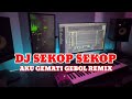 DJ SEKOP SEKOP X AKU GEMATI GEBOL REMIX