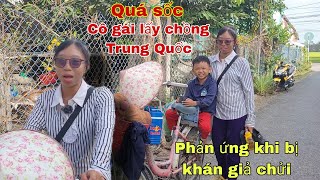 Quá sốc với phản ứng Cô Gái Lấy chồngTrung Quốc bị khán giả chửi mắng /Đạt Đồng Tháp