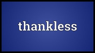 Thankless Meaning