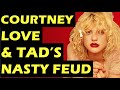 Courtney Love: Her Nasty Feud with Tad & Tad Doyle's Girlfriend & Nirvana Kicking Tad off Tour