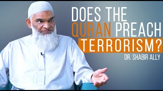 Does the Quran Preach Terrorism? | Dr. Shabir Ally