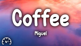 Miguel - Coffee (Lyrics)