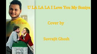 U La Laaa || Chirodini Tumi Je Amar || Jeet Gannguli & June Banerjee || Cover || Suvrajit Ghosh