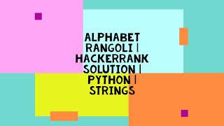 ALPHABET RANGOLI | HACKERRANK SOLUTION | PYTHON | STRINGS
