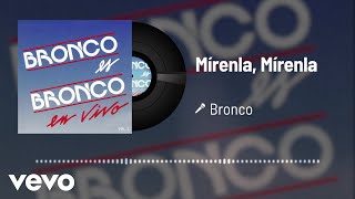 Bronco - Mirenla, Mirenla (Audio/En Vivo Vol.2)