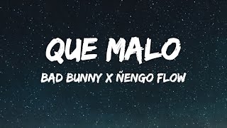 BAD BUNNY x ÑENGO FLOW - QUE MALO ( Lyrics)