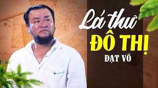 LÁ THƯ ĐÔ THỊ - Nổi Da Gà Trước Giọng Ca Độc Lạ Ngàn Năm Có Một Của Ca Sĩ Đạt Võ, Đạt Võ Bolero 2023