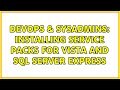DevOps & SysAdmins: Installing Service Packs for Vista and SQL Server Express (2 Solutions!!)