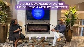 Season 2, Episode 3 | Adult Diagnosis of ADHD: A Discussion with Ky Westcott