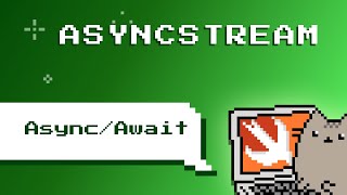 Swift. Async/Await. AsyncStreams