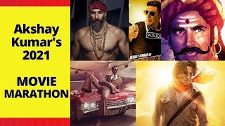 Akshay Kumar 2021 Movie Marathon | Akshay Kumar upcoming film list and release date, trailer
