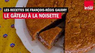 Le gâteau à la noisette (La torta di nocciole) - Les recettes de François-Régis Gaudry