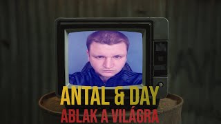 Antal, Day - Ablak a világra [Videóklip]