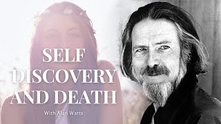 SELF DISCOVERY AND DEATH with Alan Watts - It Will Give YOU Goosebumps...
