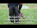 Michael Ellis on the Differences Between the Various Protection Sports