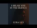 I Hear You In The Silence