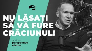 Nu lăsați să vă fure Crăciunul! | EP. 7 | PERSPECTIVE ETERNE | Cristian Barbosu