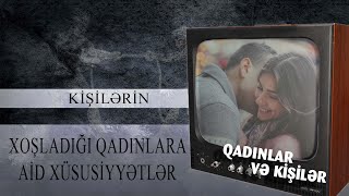 Kişilərin diqqətini cəlb edən xüsusiyyətlər! - Bu üsullarla kişiləri cəlb etmək mümkündür!