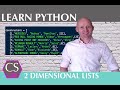 9: WORKING WITH 2D ARRAYS/LISTS: What are 2 dimensional arrays and some practical coding examples.