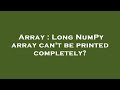 Array : Long NumPy array can't be printed completely?