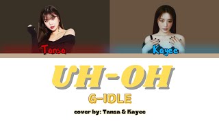 UH - OH COVER by. TANSA \u0026 KAYEE osb. ( @official_g_i_dle )