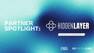 Partner Spotlight: HiddenLayer | @TheProfessionalCISO