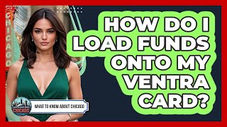 How Do I Load Funds Onto My Ventra Card?