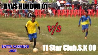 Best Football Match Highlights 2021| RYVS HUNDUR (01) v/s 11STAR CLUB,S.K (00)|Champion Trophy 2021|