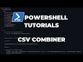 PowerShell Tutorials : CSV Combiner