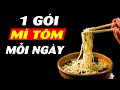 Chuyện gì sẽ xảy ra khi ăn mì tôm quá nhiều??