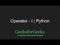 Python Programming Tutorial - Operators - Part 1 | GeeksforGeeks