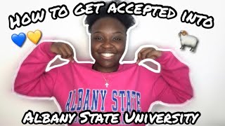 How To Get Accepted Into Albany State University | Incoming Freshman College Advice