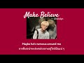 [THAISUB/แปลไทย] Make Believe - Chaislyn