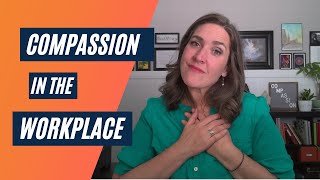 Compassion In The Workplace