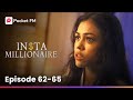 Insta Millionaire | Ep62-65 | Gold digger's actions trigger doubts, Will he fall into her trap?