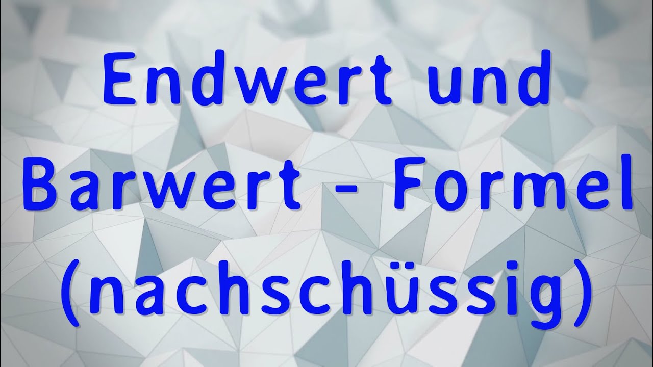 Endwert Und Barwert - Formel (nachschüssig) - YouTube