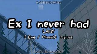 LANY - Ex I never Had ( Eng / Mmsub ) Lyrics