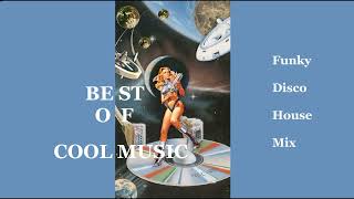 Best of COOL MUSIC  funki disco house mix