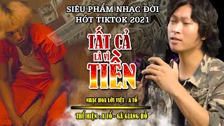 TẤT CẢ LÀ VÌ TIỀN - A TỔ | MỘT TIẾNG ANH EM NAY GIỜ CÒN ĐÂU | NHẠC CHẾ VỀ ĐỜI