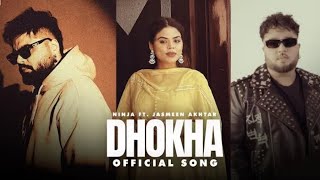 new song 2024 Dhokha - Ninja Ft. Jasmeen Akhtar (Full Song) Deep Jandu - Latest Punjabi Song 2024