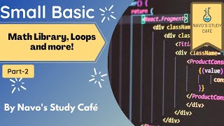 Math Library, Loops and more! | Small Basic | Part- 2 | Navo's Study Café