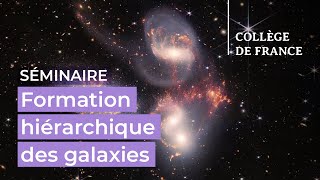 Formation hiérarchique des galaxies (2) - Françoise Combes (2022-2023)