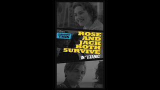 Rose and Jack Both Survive in ‘Titanic’ #shorts #imaginethisTS